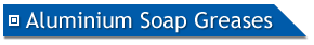Aluminium Soap Greases